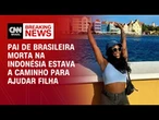 Pai de jovem morta em vulcão viajava à Indonésia para acompanhar buscas | LIVE CNN
