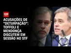 Toffoli e Mendonça discutem em sessão no STF com acusações de "deturpação" | CNN NOVO DIA