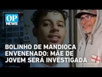 Mãe de menino envenenado com bolinho de mandioca será investigada por compra de chumbinho | OP News
