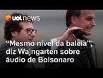 Wajngarten diz que áudio de Bolsonaro e Ramagem está no 'mesmo nível da baleia'