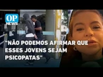 Psicóloga destaca diagnóstico de psicopatia em adolescentes pode ser precoce | O POVO News