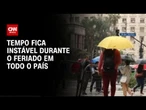 Feriado será de chuva e queda nas temperaturas | CNN PRIME TIME