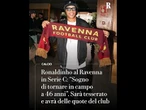 Ronaldinho al Ravenna in Serie C: "Sogno di tornare in campo a 46 anni"