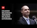 Eduardo Bolsonaro vence embate com PT por Comissão de Relações Exteriores | BASTIDORES CNN