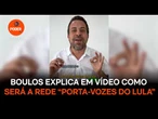 Boulos explica em vídeo como será a rede “Porta Vozes do Lula”