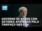 Governo se reúne com setores afetados pelo tarifaço dos EUA | O POVO News