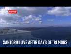 Santorini live after days of tremors and earthquakes