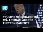Trump, seu vice e negociador do Irã assinam acordo eletronicamente l O POVO NEWS