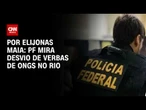 PF faz operação sobre desvio de emendas para ONGs no Rio |CNN NOVO DIA