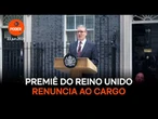 Premiê do Reino Unido renuncia ao cargo