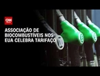 Tarifaço: Associação de biocombustíveis nos EUA celebra medida contra o Brasil | CNN AGRO NEWS