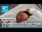 Née à 10 000 mètres d'altitude quelque part au dessus de la France • FRANCE 24