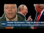 UKRAINE-KRIEG: Trump-Telefonat? "Und da bin ich mir ziemlich sicher!" Putins knallharter Plan!