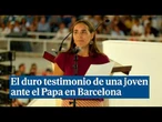 El duro testimonio de una joven durante la vigilia del Papa en Barcelona