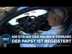 PAPST IM ELEKTRO-SPORTWAGEN: Leo XIV. begeistert von E-Ferrari "Luce"