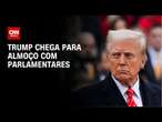 Trump chega para almoço com parlamentares | CNN 360°