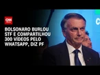 PF aponta que Jair Bolsonaro burlou STF e compartilhou 300 vídeos pelo WhatsApp | CNN 360º