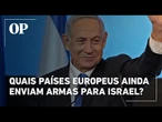 Quais países europeus ainda enviam armas para Israel?