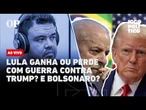 AO VIVO | Lula ganha ou perde com guerra com Trump? E Bolsonaro? | Jogo Político #443