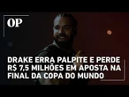 Drake erra palpite e perde R$ 7,5 milhões em aposta na final da Copa entre Espanha e Argentina