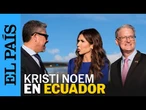 KRISTI NOEM visita ECUADOR en gira por AMÉRICA LATINA | EL PAÍS