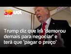Donald Trump e Irã: presidente afirma que país pagará preço por atraso em negociação
