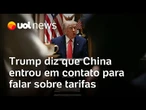 Trump diz que China entrou em contato 'várias vezes' para falar sobre tarifas