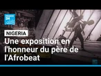 Nigeria : une exposition en l'honneur du père de l'Afrobeat Fela Kuti • FRANCE 24