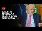 Lula deve retornar a Brasília nesta quinta-feira | BASTIDORES CNN