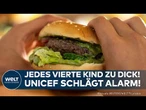 ZU DICK! Weltweit mehr Kinder fettleibig als untergewichtig! UNICEF spricht von Ernährungskrise!