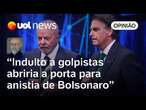 Lula acerta ao não conceder indulto a golpistas e evita que Bolsonaro reivindique anistia | Josias