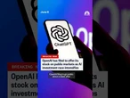 OpenAI files for IPO as AI investment race intensifies