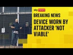 Device worn by attacker 'not viable', police say