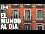 ¿Por qué no me puedo comprar una casa? Las claves del gran problema de la vivienda