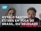 Hytalo Santos e marido estavam em fuga para fora do Brasil, diz delegado após prisão | O POVO NEWS