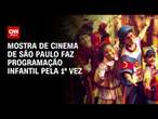 Mostra de Cinema de São Paulo faz programação infantil pela 1ª vez | LIVE CNN