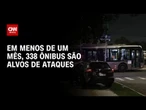 Foram cerca de 338 coletivos depredados em menos de um mês na cidade de SP | LIVE CNN