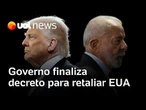 Governo Lula termina decreto que regulamenta Lei de Reciprocidade para retaliar EUA caso necessário