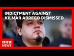 US man mistakenly deported to El Salvador has criminal case dismissed by judge | BBC News