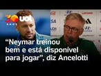 Neymar está pronto para estrear contra a Escócia na Copa do Mundo, diz Carlo Ancelotti