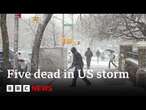 Five dead as huge winter storm grips US | BBC News