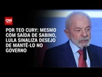 Análise: Mesmo com saída de Sabino, Lula sinaliza desejo de mantê-lo no governo | AGORA CNN