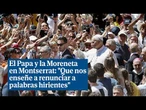 León XIV y la Moreneta en Montserrat: "Que nos enseñe a renunciar a palabras hirientes"