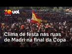 Clima de festa nas ruas de Madri na decisão do Mundial
