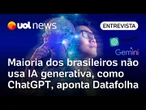 Maioria dos brasileiros não usa IA como ChatGPT, diz Datafolha; presidente da Fundação Itaú analisa