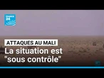 Attaques au Mali : la situation est "sous contrôle" selon l'armée • FRANCE 24
