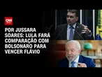 Análise: Lula deverá se comparar com Bolsonaro para vencer Flávio | CNN PRIME TIME