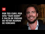 PGR cita "ouvi dizer" e falta de garantia de ressarcimento ao vetar delação de Vorcaro | CNN NOVO DI