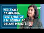 Ex-Ministra Nísia Trindade cita campanha ‘sistemática e misógina’ durante sua gestão