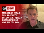 Brasileiro em Israel: Mercados estão sem carne e produtos essenciais | CNN 360º
